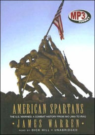 American Spartans: The U. S. Marines: A Combat History from Iwo Jima to Iraq - James Warren