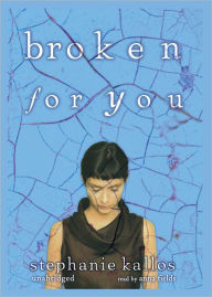 Broken for You - Stephanie Kallos