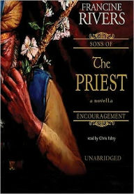 The Priest: Aaron (Sons of Encouragement Series #1) - Francine Rivers