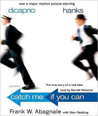 Catch Me If You Can: The Amazing True Story of the Youngest and Most Daring Con Man in the History of Fun and Profit! Frank W Abagnale Author
