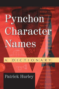 Pynchon Character Names: A Dictionary Patrick Hurley Author