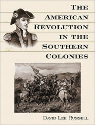 The American Revolution in the Southern Colonies David Lee Russell Author
