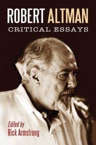 Robert Altman: Critical Essays Rick Armstrong Editor