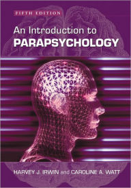 An Introduction to Parapsychology, 5th ed. Harvey J. Irwin Author