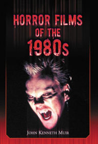 Horror Films of the 1980s John Kenneth Muir Author