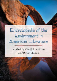 Encyclopedia of the Environment in American Literature Geoff Hamilton Editor