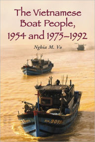 The Vietnamese Boat People, 1954 and 1975-1992 - Nghia M. Vo
