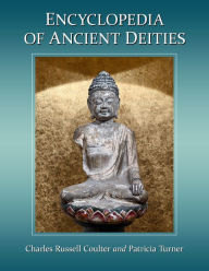 Encyclopedia of Ancient Deities Charles Russell Coulter Author