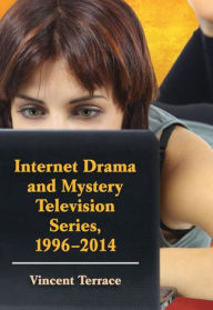 Internet Drama and Mystery Television Series, 1996-2014 - Vincent Terrace