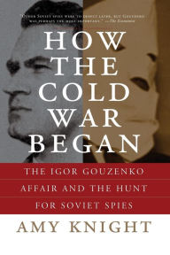 How the Cold War Began Amy Knight Author