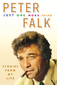 Just One More Thing: Stories from My Life Peter Falk Author