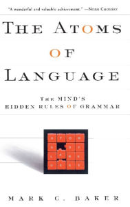 The Atoms Of Language: The Mind's Hidden Rules Of Grammar Mark C Baker Author