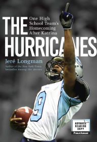 The Hurricanes: One High School Team's Homecoming After Katrina Jere Longman Author