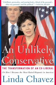 An Unlikely Conservative: The Transformation Of An Ex-liber Linda Chavez Author