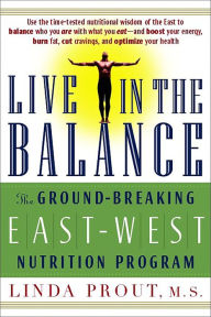 Live in the Balance: The Ground-Breaking East-West Nutrition Program - Linda Prout