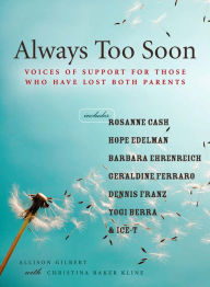 Always Too Soon: Voices of Support for Those Who Have Lost Both Parents Allison Gilbert Author