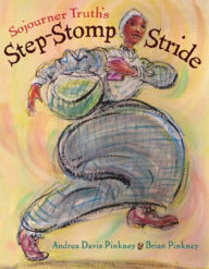 Sojourner Truth's Step-Stomp Stride Andrea Pinkney Author