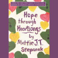 Hope Through Heartsongs: Poetry - Mattie J.T. Stepanek