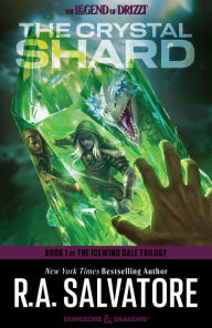 The Crystal Shard: Icewind Dale Trilogy #1 (Legend of Drizzt #4) R. A. Salvatore Author