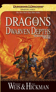 Dragonlance - Dragons of the Dwarven Depths (Lost Chronicles #1) Margaret Weis Author
