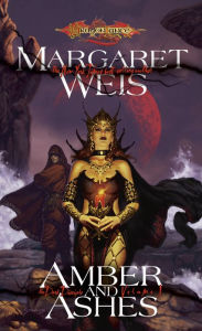 Amber and Ashes: Dark Disciple, Volume One Margaret Weis Author