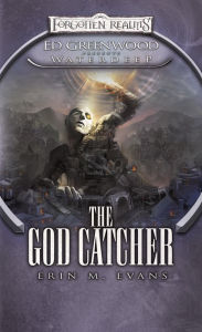 The God Catcher (Forgotten Realms Ed Greenwood Presents Waterdeep Series) Erin M. Evans Author
