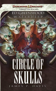 Circle of Skulls (Forgotten Realms Ed Greenwood Presents Waterdeep Series) James P. Davis Author