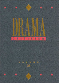 Drama Criticism: Criticism of the Most Significant and Widely Studied Dramatic Works from All the World's Literatures Gale Author