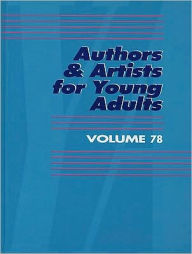 Authors and Artists for Young Adults: A Biographical Guide to Novelists, Poets, Playwrights Screenwriters, Lyricists, Illustrators, Cartoonists, Animators, & Other Creative Artists - Dana Ferguson