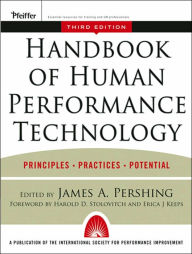 Handbook of Human Performance Technology: Principles, Practices, and Potential James A. Pershing Editor