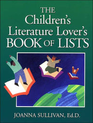 Childrens Literature Lovers Book of Lists - Joanna Sullivan Ed.D.