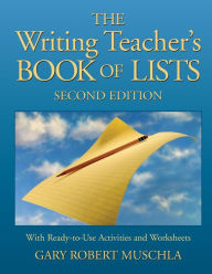 The Writing Teacher's Book of Lists: with Ready-to-Use Activities and Worksheets Gary R. Muschla Author