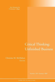 The Unfinished Business of Critical Thinking: New Directions for Community Colleges, Number 130 - Stella M. Flores