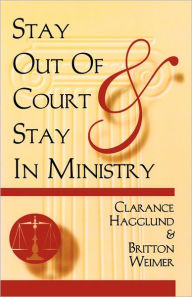 Stay Out of Court and Stay in Ministry Britton D Wiemer Author