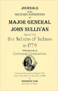 Journals of the Military Expedition of Major General John Sullivan Against the Six Nations of Indians in 1779 Frederick Cook Author