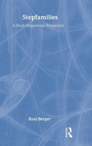 Stepfamilies: A Multi-Dimensional Perspective Roni Berger Author