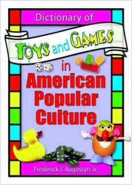 Dictionary of Toys and Games in American Popular Culture Frank Hoffmann Author