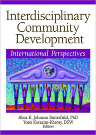 Interdisciplinary Community Development: International Perspectives Alice K. Johnson Butterfield Editor