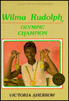 Wilma Rudolph: Champion Athlete - Victoria Sherrow