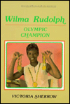Wilma Rudolph: Champion Athlete - Victoria Sherrow