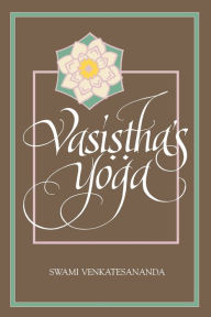Vasi??ha's Yoga Swami Venkatesananda Author