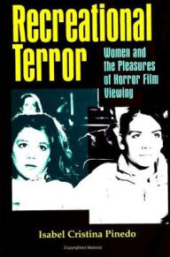 Recreational Terror: Women and the Pleasures of Horror Film Viewing - Isabel Cristina Pinedo