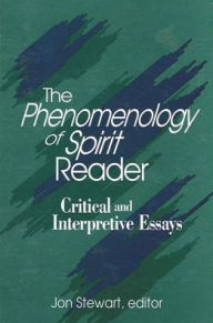 The Phenomenology of Spirit Reader: Critical and Interpretive Essays - Jon Stewart