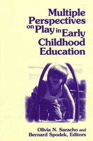 Multiple Perspectives on Play in Early Childhood Education Olivia N. Saracho Editor