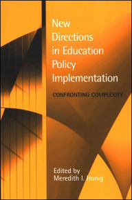New Directions in Education Policy Implementation: Confronting Complexity - Meredith I. Honig