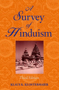 A Survey of Hinduism: Third Edition Klaus K. Klostermaier Author