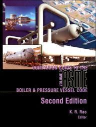 Companion Guide to the ASME Boiler and Pressure Vessel Code, Vol. 3 - K. R. Rao