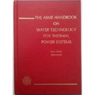 The ASME Handbook on Water Technology for Thermal Power Systems [With Paperback Book]