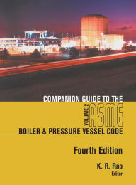 Companion Guide to the Asme Boiler and Pressure Vessel Code Kr Rao Editor