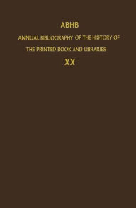 ABHB Annual Bibliography of the History of the Printed Book and Libraries: Volume 20: Publications of 1989 and additions from the preceding years The